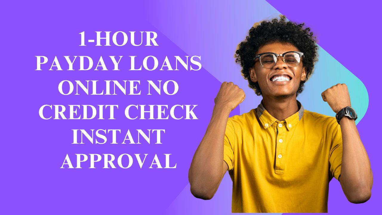 1-Hour Payday Loans Online No Credit Check Instant Approval