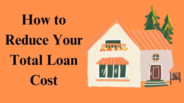 How to Reduce Your Total Loan Cost