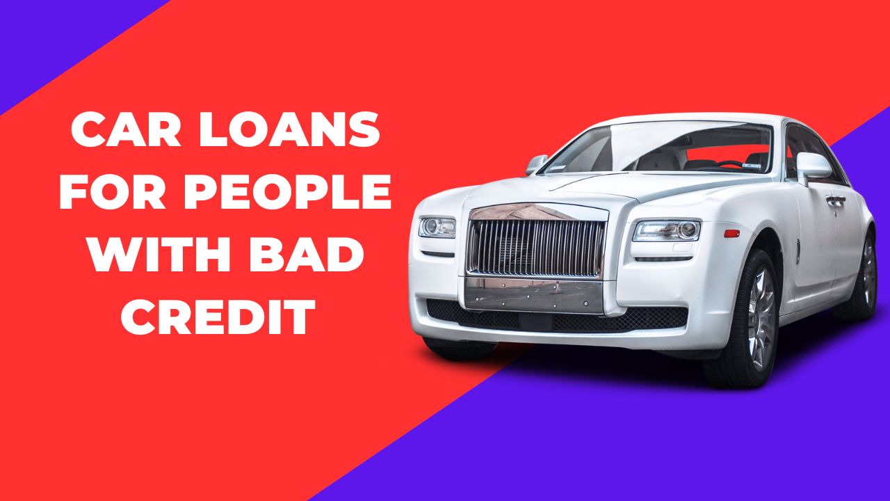 Car Loans For People With Bad Credit Comprehensive Guide