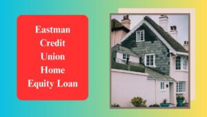 Eastman Credit Union Home Equity Loan