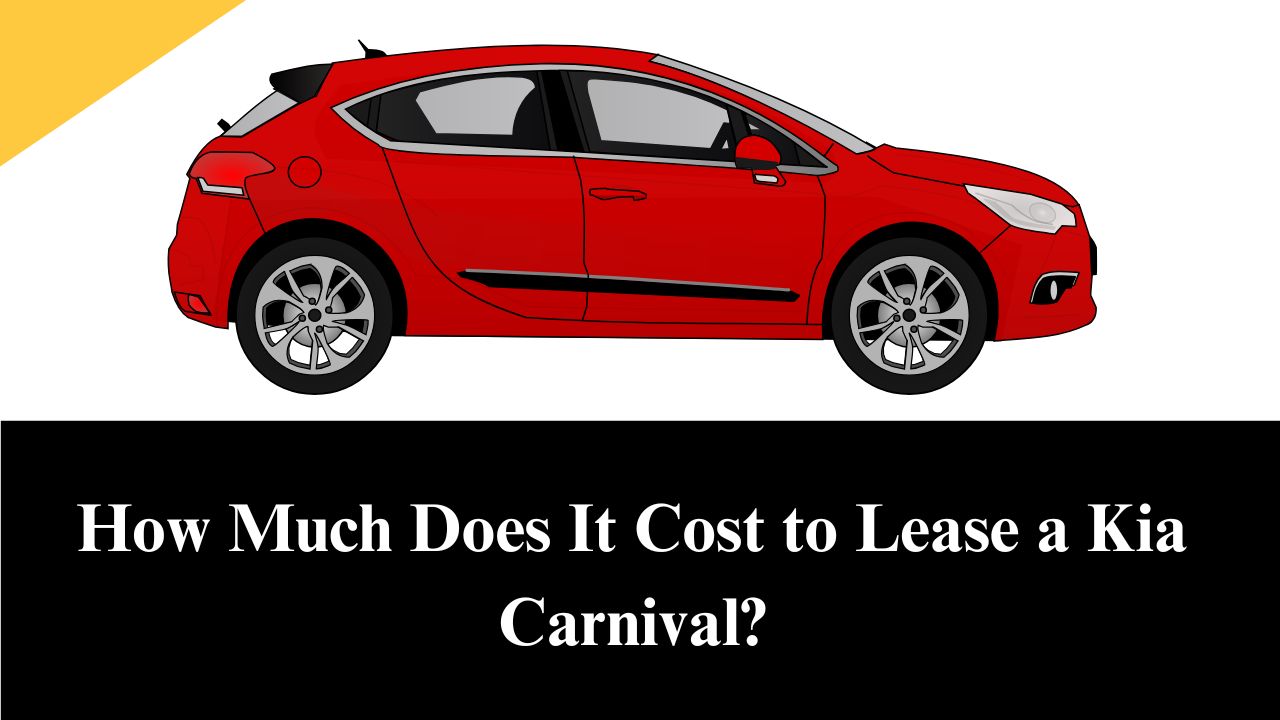 How Much Does It Cost to Lease a Kia Carnival