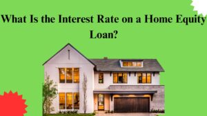 What Is the Interest Rate on a Home Equity Loan