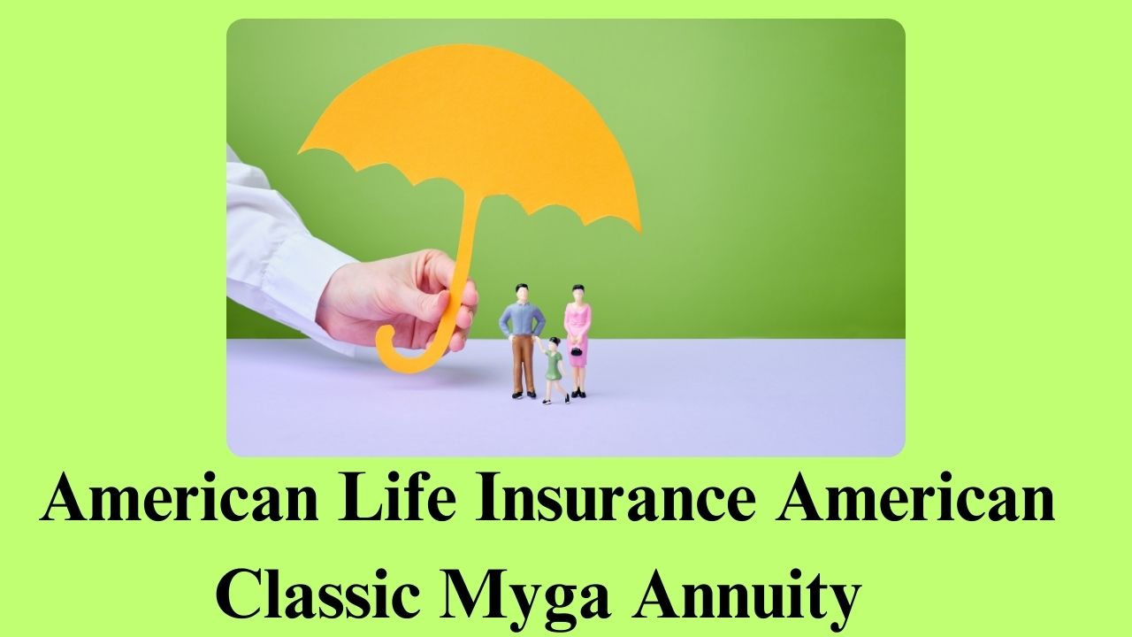 ​American Life Insurance American Classic Myga Annuity