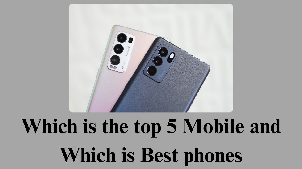 Which is the top 5 Mobile and Which is Best phones