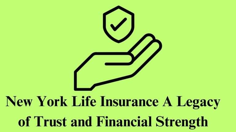 New York Life Insurance: A Legacy of Trust and Financial Strength