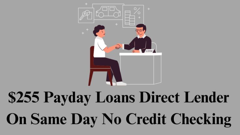 $255 Payday Loans Direct Lender: On Same Day No Credit Checking