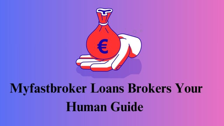Myfastbroker Loans Brokers Your Human Guide Through the Mortgage Maze (Not Just Another Loan)